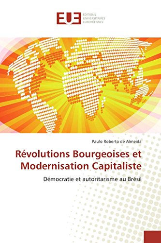 Stock image for Rvolutions Bourgeoises et Modernisation Capitaliste: Dmocratie et autoritarisme au Brsil (Omn.Univ.Europ.) (French Edition) for sale by Lucky's Textbooks