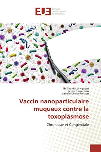 Stock image for Vaccin nanoparticulaire muqueux contre la toxoplasmose: Chronique et Congnitale for sale by Revaluation Books