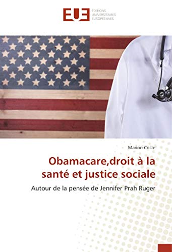 9783841675897: Obamacare,droit  la sant et justice sociale: Autour de la pense de Jennifer Prah Ruger (OMN.UNIV.EUROP.)