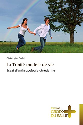 Stock image for La Trinit modle de vie: Essai d'anthropologie chrtienne (Omn.Croix Salut) for sale by medimops