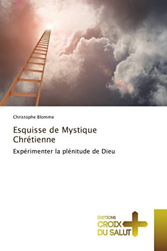 Beispielbild fr Esquisse de Mystique Chrtienne: Exprimenter la plnitude de Dieu (Omn.Croix Salut) (French Edition) zum Verkauf von Lucky's Textbooks