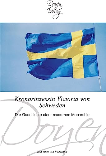 9783841700544: Kronprinzessin Victoria von Schweden: Die Geschichte einer modernen Monarchie