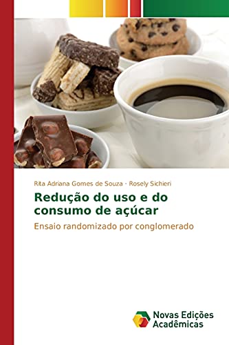 9783841702104: Reduo do uso e do consumo de acar: Ensaio randomizado por conglomerado (Portuguese Edition)