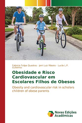 Stock image for Obesidade e Risco Cardiovascular em Escolares Filhos de Obesos: Obesity and cardiovascular risk in scholars children of obese parents (Portuguese Edition) for sale by Lucky's Textbooks