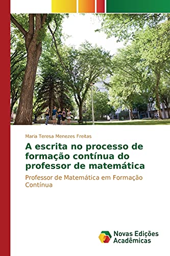 Beispielbild fr A escrita no processo de formao contnua do professor de matemtica: Professor de Matemtica em Formao Contnua (Portuguese Edition) zum Verkauf von Lucky's Textbooks