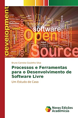 Stock image for Processos e Ferramentas para o Desenvolvimento de Software Livre: Um Estudo de Caso (Portuguese Edition) for sale by Lucky's Textbooks