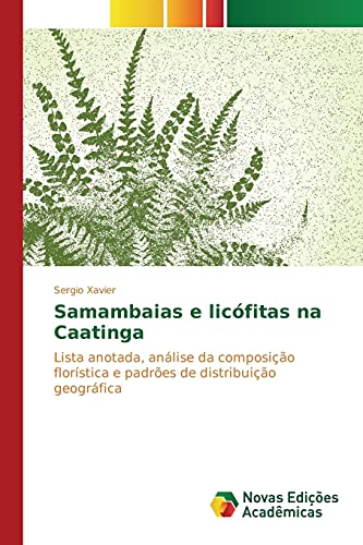 Stock image for Samambaias e licfitas na Caatinga: Lista anotada, anlise da composio florstica e padres de distribuio geogrfica (Portuguese Edition) for sale by Lucky's Textbooks