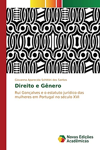 Stock image for Direito e Gnero: Rui Gonalves e o estatuto jurdico das mulheres em Portugal no sculo XVI (Portuguese Edition) for sale by Lucky's Textbooks