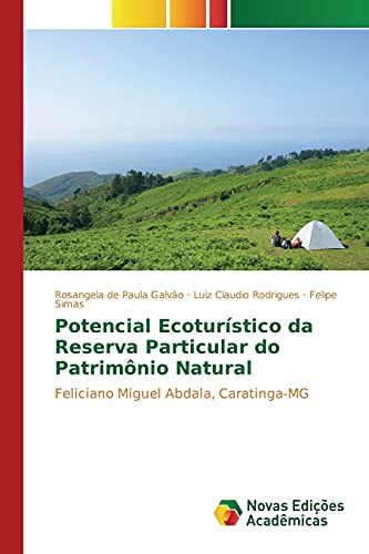 Stock image for Potencial Ecoturstico da Reserva Particular do Patrimnio Natural: Feliciano Miguel Abdala, Caratinga-MG (Portuguese Edition) for sale by Lucky's Textbooks