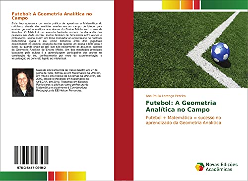 Imagen de archivo de Futebol: A Geometria Analtica no Campo: Futebol + Matemtica = sucesso no aprendizado da Geometria Analtica a la venta por Revaluation Books