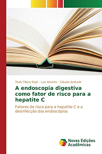 Beispielbild fr A endoscopia digestiva como fator de risco para a hepatite C: Fatores de risco para a hepatite C e a desinfeco dos endoscpios (Portuguese Edition) zum Verkauf von Lucky's Textbooks