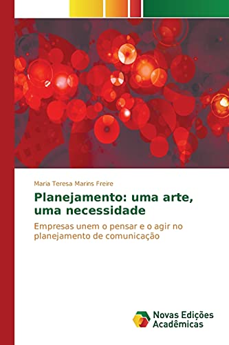 9783841707796: Planejamento: uma arte, uma necessidade: Empresas unem o pensar e o agir no planejamento de comunicao (Portuguese Edition)