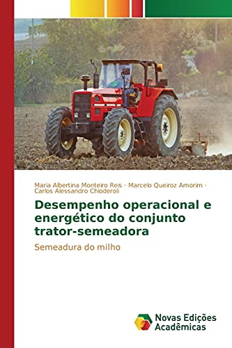 Stock image for Desempenho operacional e energtico do conjunto trator-semeadora: Semeadura do milho (Portuguese Edition) for sale by Lucky's Textbooks
