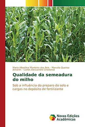 Stock image for Qualidade da semeadura do milho: Sob a influncia do preparo do solo e cargas no depsito de fertilizante (Portuguese Edition) for sale by Lucky's Textbooks