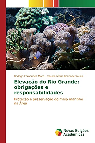 9783841710703: Elevao do Rio Grande: obrigaes e responsabilidades: Proteo e preservao do meio marinho na rea (Portuguese Edition)