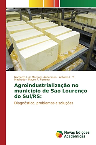 9783841711328: Agroindustrializao no municpio de So Loureno do Sul/RS:: Diagnstico, problemas e solues (Portuguese Edition)