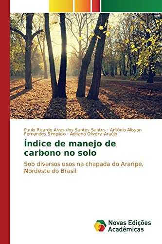 9783841712813: ndice de manejo de carbono no solo: Sob diversos usos na chapada do Araripe, Nordeste do Brasil