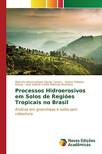 9783841713162: Processos Hidroerosivos em Solos de Regies Tropicais no Brasil: Anlise em gramneas e solos sem cobertura (Portuguese Edition)