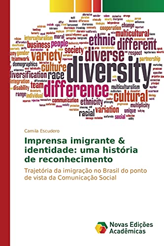 Stock image for Imprensa imigrante & identidade: uma histria de reconhecimento: Trajetria da imigrao no Brasil do ponto de vista da Comunicao Social (Portuguese Edition) for sale by Lucky's Textbooks