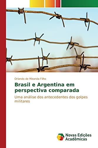 Beispielbild fr Brasil e Argentina em perspectiva comparada: Uma anlise dos antecedentes dos golpes militares (Portuguese Edition) zum Verkauf von Lucky's Textbooks