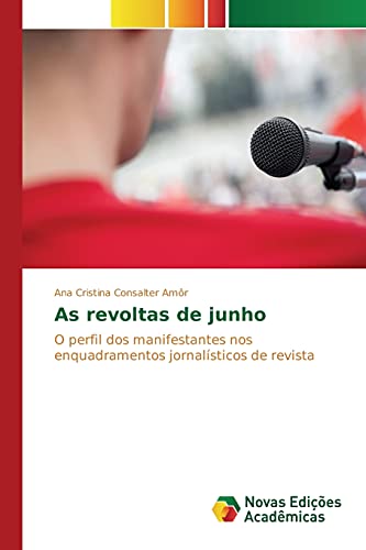 Stock image for As revoltas de junho: O perfil dos manifestantes nos enquadramentos jornalsticos de revista (Portuguese Edition) for sale by Lucky's Textbooks