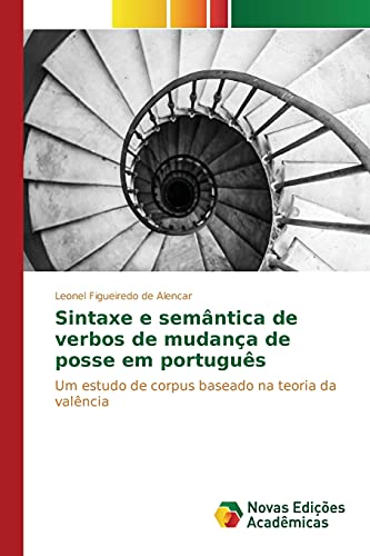 9783841716965: Sintaxe e semntica de verbos de mudana de posse em portugus: Um estudo de corpus baseado na teoria da valncia (Portuguese Edition)