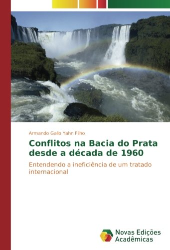 9783841716972: Conflitos na Bacia do Prata desde a dcada de 1960: Entendendo a ineficincia de um tratado internacional