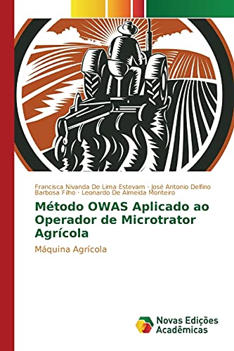 Stock image for Mtodo OWAS Aplicado ao Operador de Microtrator Agrcola: Mquina Agrcola (Portuguese Edition) for sale by Lucky's Textbooks