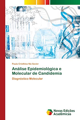 9783841718358: Anlise Epidemiolgica e Molecular de Candidemia: Diagnstico Molecular