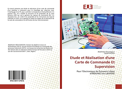 Stock image for Etude et Ralisation d'une Carte de Commande Et Supervision: Pour l'Electronique de Puissance  Base d'ARDUINO (via LabVIEW) for sale by Revaluation Books