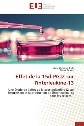 Imagen de archivo de Effet de la 15d-PGJ2 sur l*interleukine-13: Une tude de l effet de la prostaglandine J2 sur l*expression et la production de l*interleukine-13 dans les cellules T (Omn.Univ.Europ.) (French Edition) a la venta por Mispah books