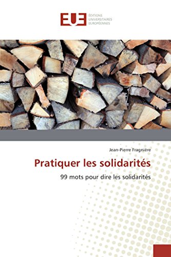 Beispielbild fr Pratiquer les solidarit s: 99 mots pour dire les solidarit s (Omn.Univ.Europ.) (French Edition) zum Verkauf von Mispah books
