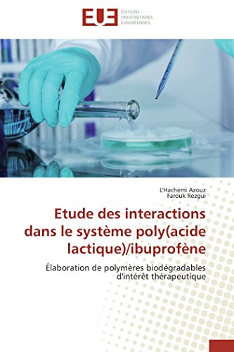 Imagen de archivo de Etude des interactions dans le systme poly(acide lactique)/ibuprofne: laboration de polymres biodgradables d'intrt thrapeutique (Omn.Univ.Europ.) a la venta por Revaluation Books