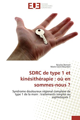 Beispielbild fr SDRC de type 1 et kinsithrapie : o en sommes-nous ?: Syndrome douloureux rgional complexe de type 1 de la main : traitements simples ou sophistiqus ? (Omn.Univ.Europ.) (French Edition) zum Verkauf von GF Books, Inc.