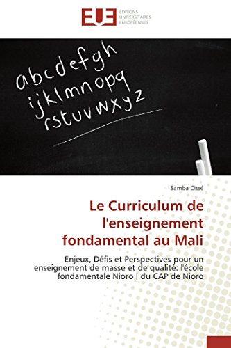 9783841737717: Le Curriculum de l'enseignement fondamental au Mali: Enjeux, Dfis et Perspectives pour un enseignement de masse et de qualit: l'cole fondamentale ... de Nioro (Omn.Univ.Europ.) (French Edition)