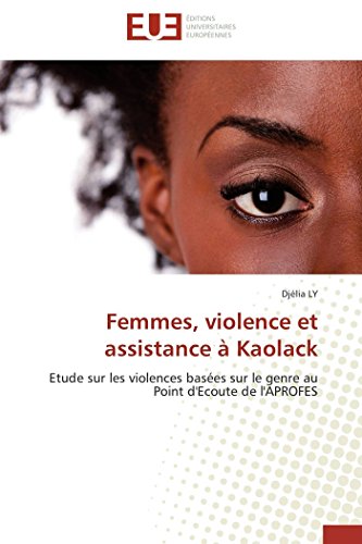 9783841739308: Femmes, violence et assistance  kaolack: Etude sur les violences bases sur le genre au Point d'Ecoute de l'Aprofes (OMN.UNIV.EUROP.)