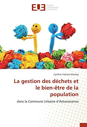 9783841740564: La gestion des dechets et le bien-etre de la population: Dans la Commune Urbaine d'Antananarivo (OMN.UNIV.EUROP.)