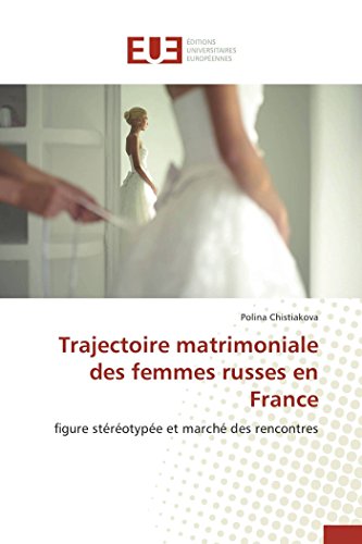 Beispielbild fr Trajectoire matrimoniale des femmes russes en France: figure strotype et march des rencontres (Omn.Univ.Europ.) zum Verkauf von medimops