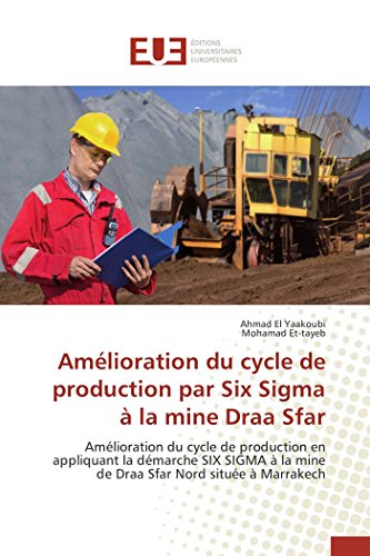9783841745095: Amlioration du cycle de production par six sigma  la mine draa sfar: Amlioration du cycle de production en appliquant la dmarche SIX SIGMA  la ... Nord situe  Marrakech (OMN.UNIV.EUROP.)