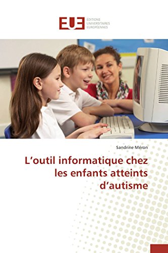Imagen de archivo de L'outil informatique chez les enfants atteints d'autisme (Omn.Univ.Europ.) (French Edition) a la venta por Lucky's Textbooks