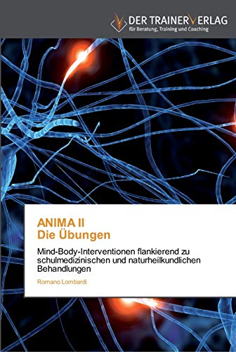 Stock image for ANIMA II Die bungen: Mind-Body-Interventionen flankierend zu schulmedizinischen und naturheilkundlichen Behandlungen for sale by medimops