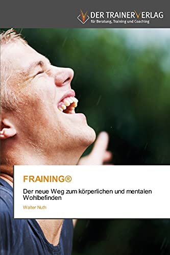 Stock image for FRAINING: Der neue Weg zum krperlichen und mentalen Wohlbefinden for sale by medimops