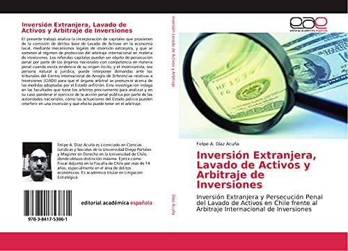 9783841753861: Inversin Extranjera, Lavado de Activos y Arbitraje de Inversiones: Inversin Extranjera y Persecucin Penal del Lavado de Activos en Chile frente al ... de Inversiones (Spanish Edition)