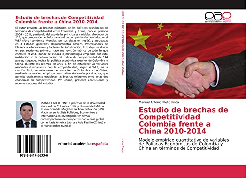 9783841756336: Estudio de brechas de Competitividad Colombia frente a China 2010-2014: Modelo emprico cuantitativo de variables de Polticas Econmicas de Colombia y China en trminos de Competitividad