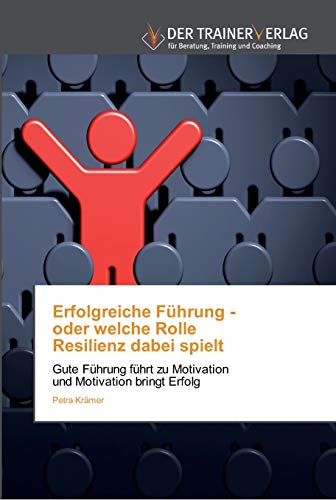 Stock image for Erfolgreiche Fhrung - oder welche Rolle Resilienz dabei spielt (German Edition) for sale by Lucky's Textbooks