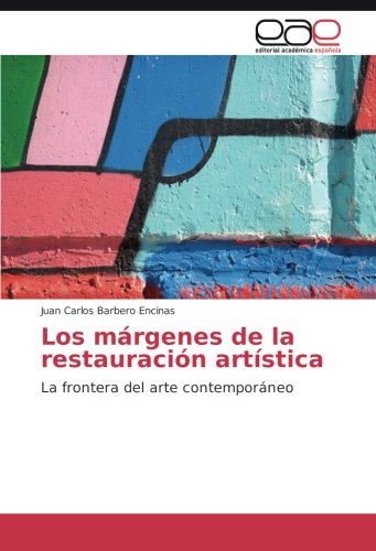 Beispielbild fr Los mrgenes de la restauracin artstica: La frontera del arte contemporneo zum Verkauf von Revaluation Books