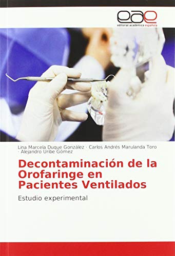 9783841761545: Decontaminacin de la Orofaringe en Pacientes Ventilados: Estudio experimental