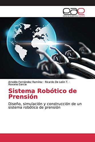 Imagen de archivo de Sistema Robtico de Prensin: Diseo, simulacin y construccin de un sistema robtico de prensin (Spanish Edition) a la venta por Lucky's Textbooks