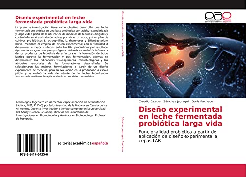 9783841764256: Diseo experimental en leche fermentada probitica larga vida: Funcionalidad probitica a partir de aplicacin de diseo experimental a cepas LAB (Spanish Edition)