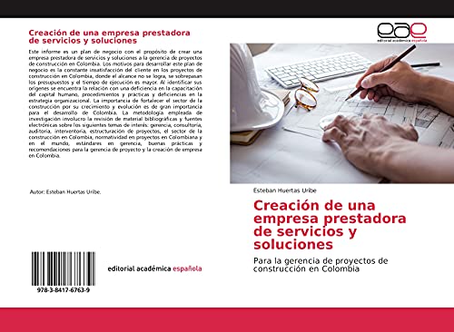 Stock image for Creacin de una empresa prestadora de servicios y soluciones: Para la gerencia de proyectos de construccin en Colombia for sale by Revaluation Books